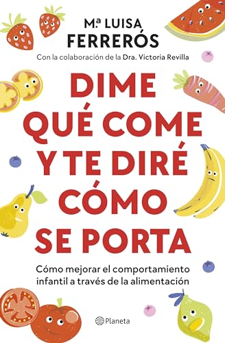 Dime qué come y te diré cómo se porta: Cómo mejorar el comportamiento infantil a través de la alimentación (Prácticos) von Editorial Planeta