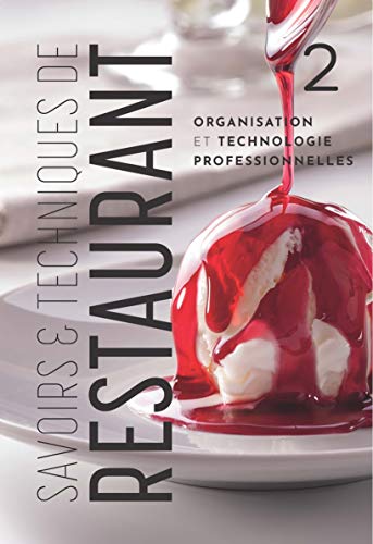 Savoirs et Techniques de Restaurant tome 2: Tome 2, Organisation et technologies professionnelles Savoirs et Techniques de Restaurant tome 2: Tome 2, Organisation et technologies professionnelles