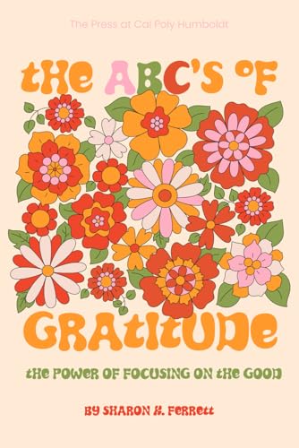 The ABC's of Gratitude: The Power of Focusing on the Good von The Press at Cal Poly Humboldt