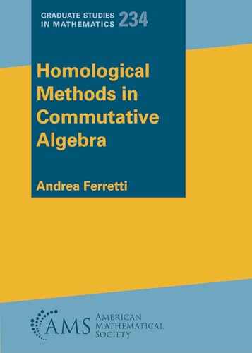 Homological Methods in Commutative Algebra (Graduate Studies in Mathematics, Band 234)