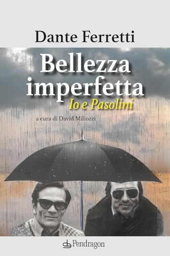 Bellezza imperfetta. Io e Pasolini (Varia)