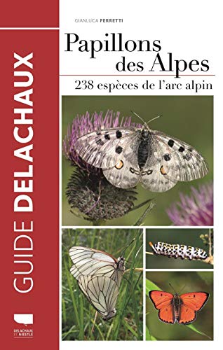 Papillons des Alpes: 238 espèces de l'arc alpin von DELACHAUX et NIESTLE