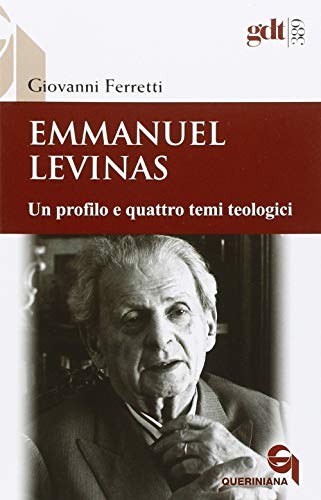 Emmanuel Levinas. Un profilo e quattro temi teologici (Giornale di teologia) von Queriniana