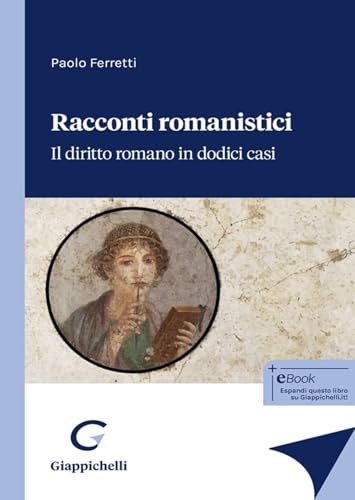 Racconti romanistici. Il diritto romano in dodici casi von Giappichelli