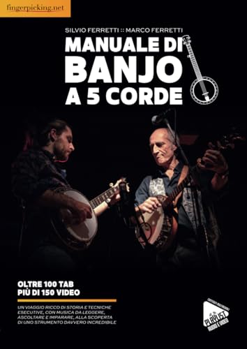 Manuale di Banjo a 5 corde: Un viaggio ricco di storia e tecniche esecutive, con musica da leggere, ascoltare e imparare, alla scoperta di uno strumento davvero incredibile (Acustica) von Fingerpicking.net