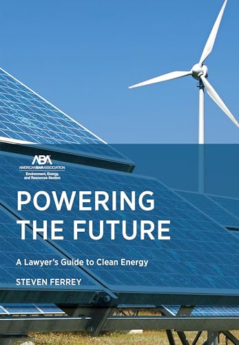 Powering the Future: A Lawyer's Guide to Clean Energy Powering the Future: A Lawyer's Guide to Clean Energy von American Bar Association