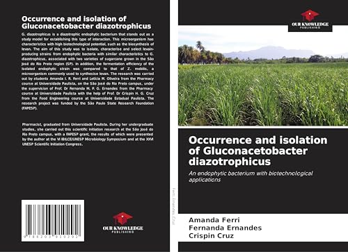 Occurrence and isolation of Gluconacetobacter diazotrophicus: An endophytic bacterium with biotechnological applications von Our Knowledge Publishing