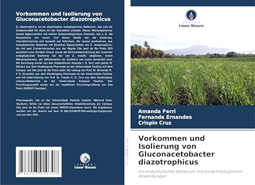 Vorkommen und Isolierung von Gluconacetobacter diazotrophicus: Ein endophytisches Bakterium mit biotechnologischen Anwendungen von Verlag Unser Wissen