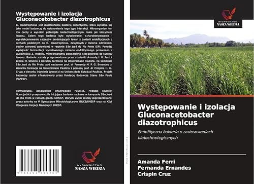 Wyst¿powanie i izolacja Gluconacetobacter diazotrophicus: Endofityczna bakteria o zastosowaniach biotechnologicznych von Wydawnictwo Nasza Wiedza