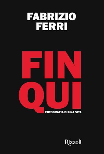 Fin qui. Fotografia di una vita. Ediz. illustrata (Rizzoli Illustrati) von Mondadori Electa