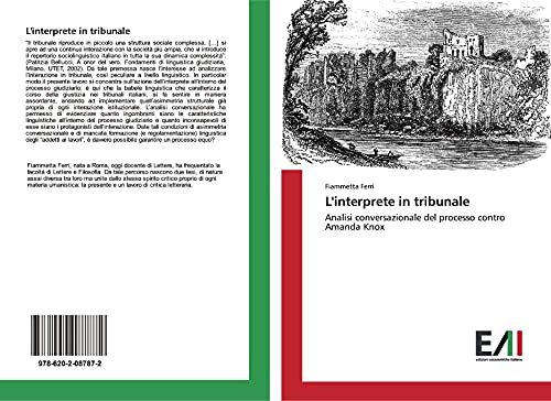 L'interprete in tribunale: Analisi conversazionale del processo contro Amanda Knox von Edizioni Accademiche Italiane