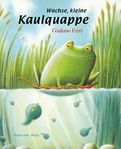 Wachse, kleine Kaulquappe: Bilderbuch (classic-minedition)