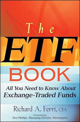 The ETF Book: All You Need to Know About Exchange-Traded Funds: All You Need to Know About Exchange-Traded Funds. Forew. by Don Phillips