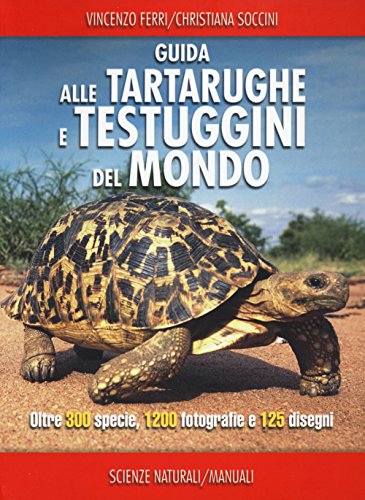 Guida delle tartarughe e delle testuggini del mondo (Scienze naturali. Manuali)