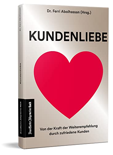 Kundenliebe: Von der Kraft der Weiterempfehlung durch zufriedene Kunden