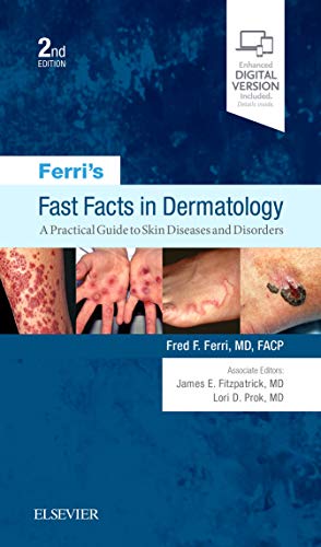 Ferri's Fast Facts in Dermatology: A Practical Guide to Skin Diseases and Disorders (Ferri's Medical Solutions)
