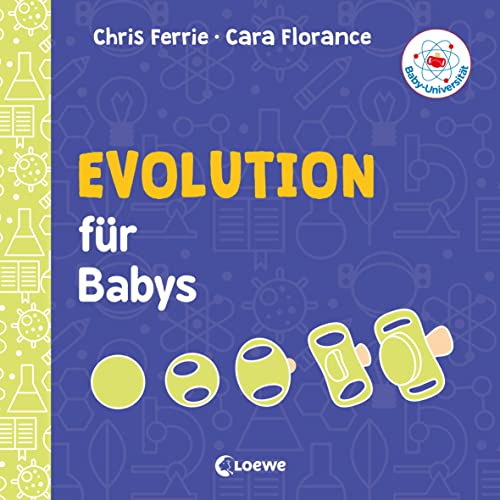 Baby-Universität - Evolution für Babys: Pappbilderbuch zum Vorlesen und Anregung der Entdeckungslust für Kleinkinder ab 2 Jahre