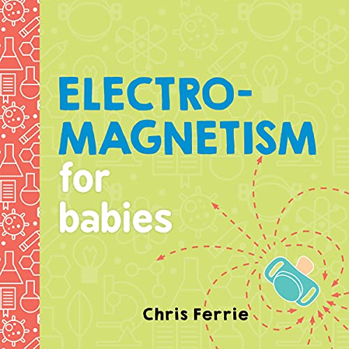 Electromagnetism for Babies: 0 (Baby University)
