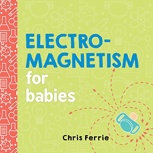 Electromagnetism for Babies: 0 (Baby University) von Sourcebooks Explore