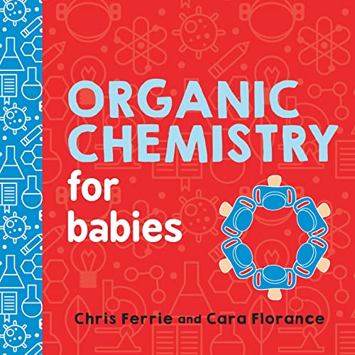 Organic Chemistry for Babies: 0 (Baby University)