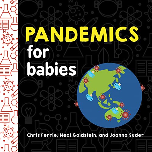 Pandemics for Babies: Explain Social Distancing, Transmission, and Quarantine with this STEM Board Book by the #1 Science Author for Kids (Baby University) von Sourcebooks Explore