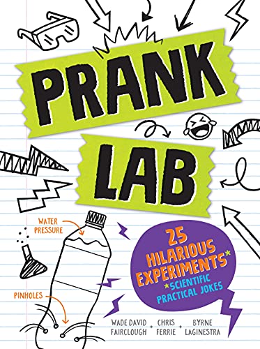 Pranklab: 25 Hilarious Scientific Practical Jokes for Kids (Fun STEM Activities, Prank Book for Kids)