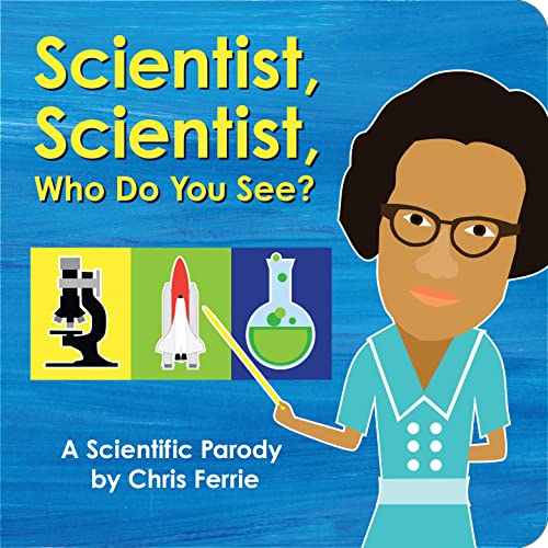 Scientist, Scientist, Who Do You See?: A Scientific Parody: 1