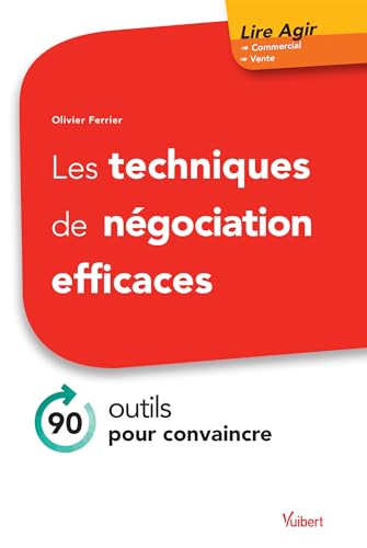 Les techniques de négociation efficaces: 90 outils pour convaincre Les techniques de négociation efficaces: 90 outils pour convaincre von VUIBERT