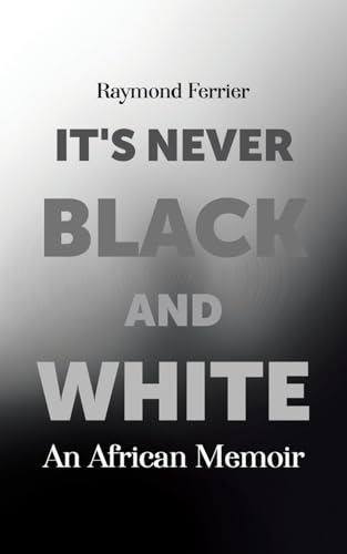 It's Never Black and White: An African Memoir von Tellwell Talent