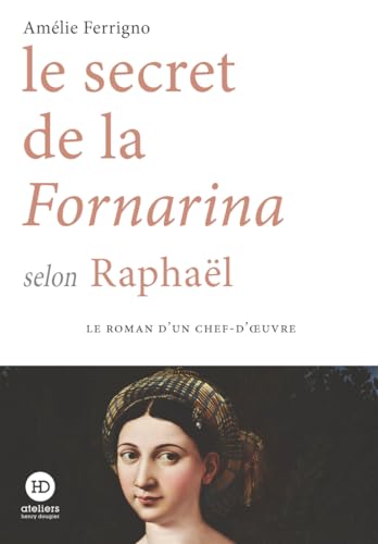 Le secret de la Fornarina selon Raphaël von HENRY DOUGIER
