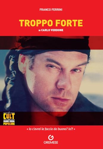 «Troppo forte» di Carlo Verdone (I cult del grande cinema popolare) von Gremese Editore