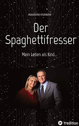 Der Spaghettifresser: Mein Leben als Kind