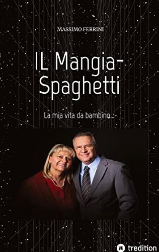 IL Mangia-Spaghetti: La mia vita da bambino...