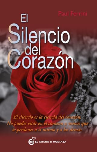 Silencio del Corazon, El: El silencio es la esencia del corazón. No puedes estar en el corazón a menos que te perdones a ti mismo y a los demás (Un Curso de Milagros)