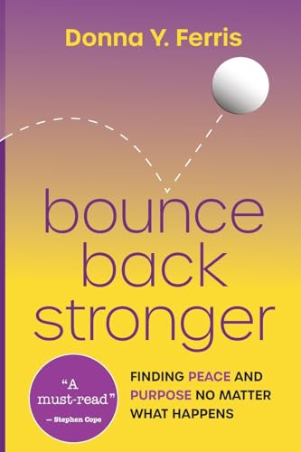 Bounce Back Stronger: Finding Peace and Purpose No Matter What Happens von Bowker