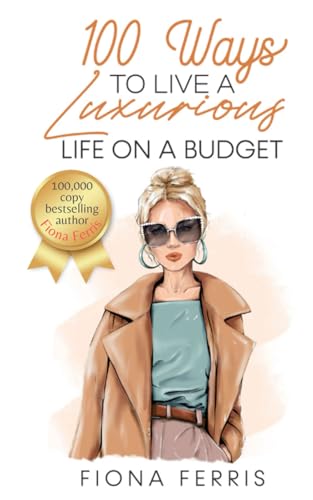 100 Ways to Live a Luxurious Life on a Budget von Independently published