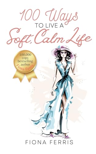 100 Ways to Live a Soft, Calm Life von Independently published