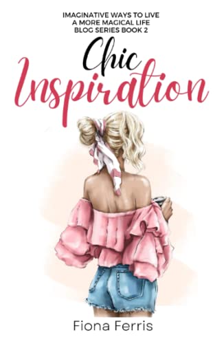 Chic Inspiration: Imaginative ways to live a more magical life von Independently published