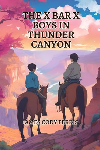 The X Bar X Boys in Thunder Canyon: X Bar X Boys #2 von Independently published