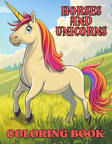 Horses and Unicorns: A Magical Horse Coloring Journey von Independently published