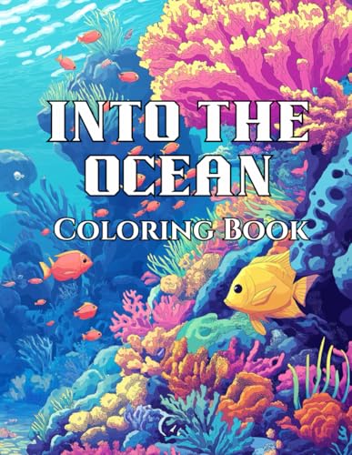 Into The Ocean Coloring Book: Amazing Ocean Animals Coloring Book for Kids and Adults von Independently published