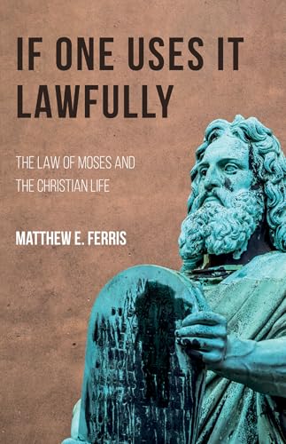 If One Uses It Lawfully: The Law of Moses and the Christian Life von Wipf & Stock Publishers