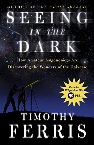 Seeing in the Dark: How Amateur Astronomers Are Discovering the Wonders of the Universe von Simon & Schuster