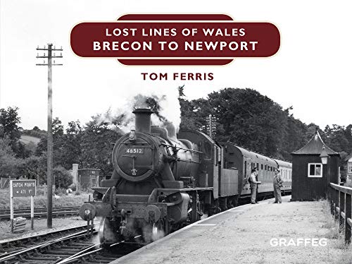 Lost Lines: Brecon to Newport: Brecon to Merthyr von Graffeg