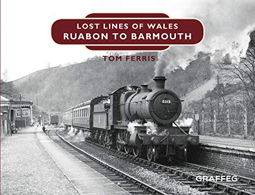 Ruabon to Barmouth: Ruabon to Barmouth (Lost Lines) von Graffeg