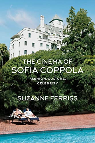 The Cinema of Sofia Coppola: Fashion, Culture, Celebrity (Bfi Film Classics) von Bloomsbury Academic