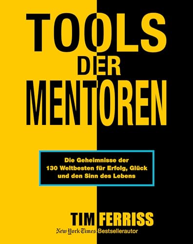 Tools der Mentoren: Die Geheimnisse der Weltbesten für Erfolg, Glück und den Sinn des Lebens von FinanzBuch Verlag