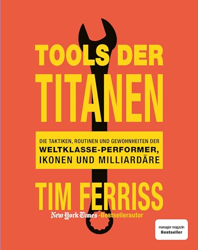 Tools der Titanen: Die Taktiken, Routinen und Gewohnheiten der Weltklasse-Performer, Ikonen und Milliardäre von Finanzbuch Verlag