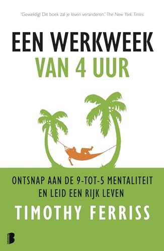 Een werkweek van 4 uur: ontsnap aan de 9-tot-5-mentaliteit en leid een rijk leven von Boekerij