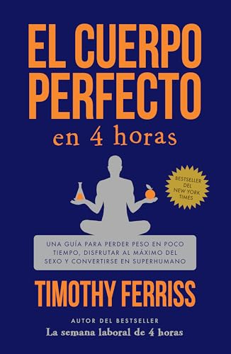 El Cuerpo Perfecto En 4 Horas: Una Guía Para Perder Peso En Poco Tiempo, Disfrutar Al Máximo del Sexo Y Convertirse En Superhumano / The 4-Hour Body El Cuerpo Perfecto En 4 Horas: Una Guía Para Perder Peso En Poco Tiempo, Disfrutar Al Máximo del Sexo Y Convertirse En Superhumano / The 4-Hour Body von Vintage Espanol